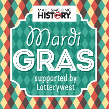 Make Smoking History MARDI GRAS supported by Lotterywest